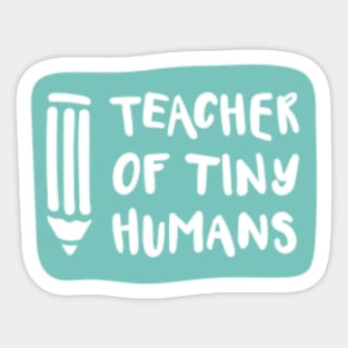 Teacher of tiny humans | kindergarten, preschool teacher | teacher gift Sticker